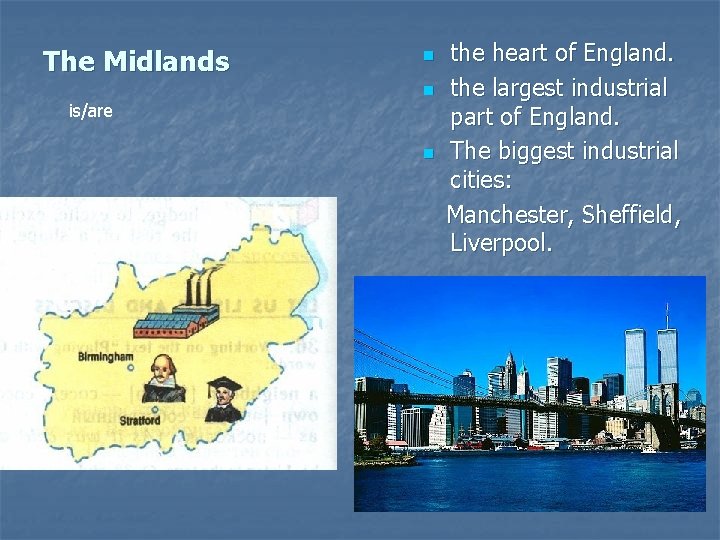 The Midlands is/are n n n the heart of England. the largest industrial part