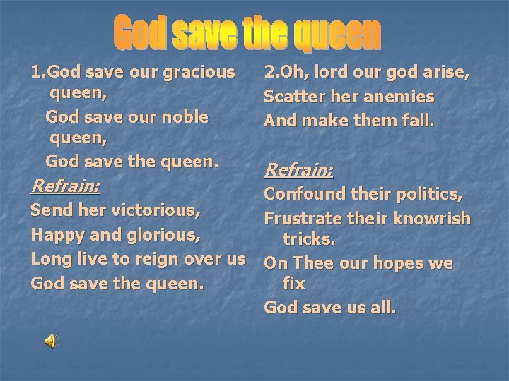 1. God save our gracious queen, God save our noble queen, God save the 1. God save our gracious queen, God save our noble queen, God save the