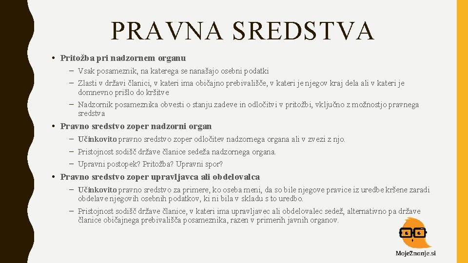 PRAVNA SREDSTVA • Pritožba pri nadzornem organu – Vsak posameznik, na katerega se nanašajo