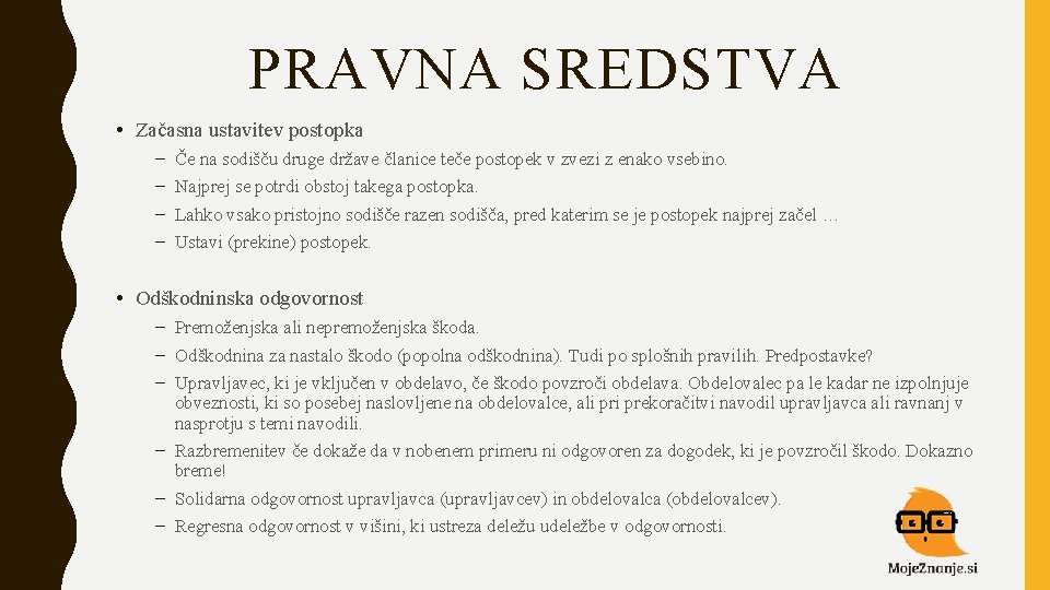 PRAVNA SREDSTVA • Začasna ustavitev postopka – – Če na sodišču druge države članice