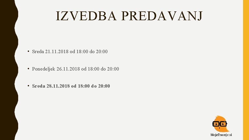 IZVEDBA PREDAVANJ • Sreda 21. 11. 2018 od 18: 00 do 20: 00 •