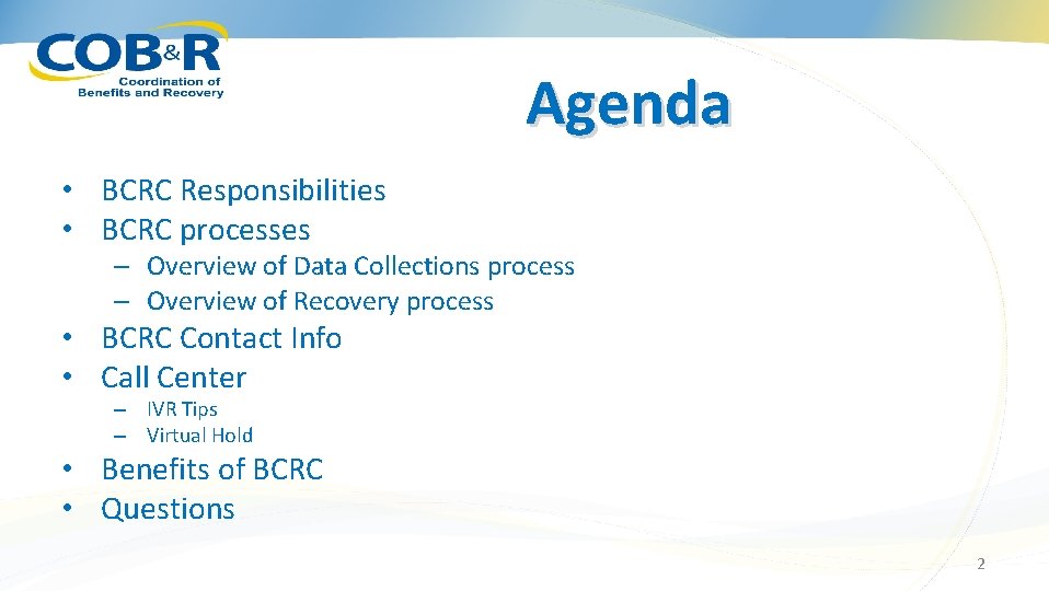 Agenda • BCRC Responsibilities • BCRC processes – Overview of Data Collections process –