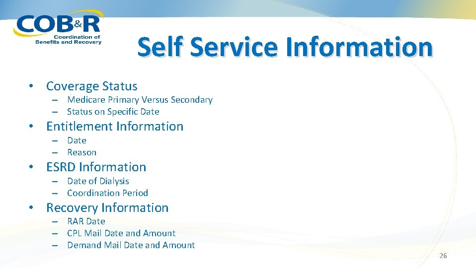 Self Service Information • Coverage Status – Medicare Primary Versus Secondary – Status on