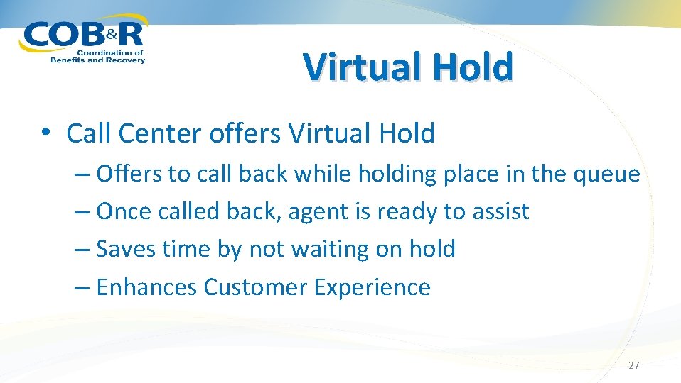 Virtual Hold • Call Center offers Virtual Hold – Offers to call back while