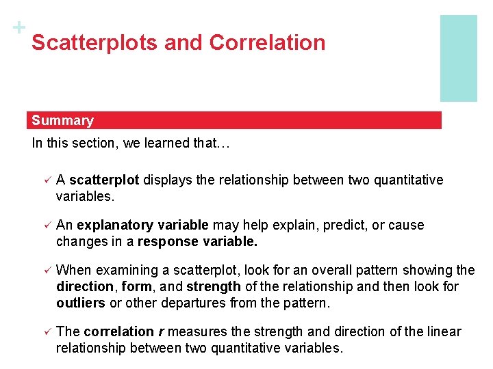 + Scatterplots and Correlation Summary In this section, we learned that… ü A scatterplot