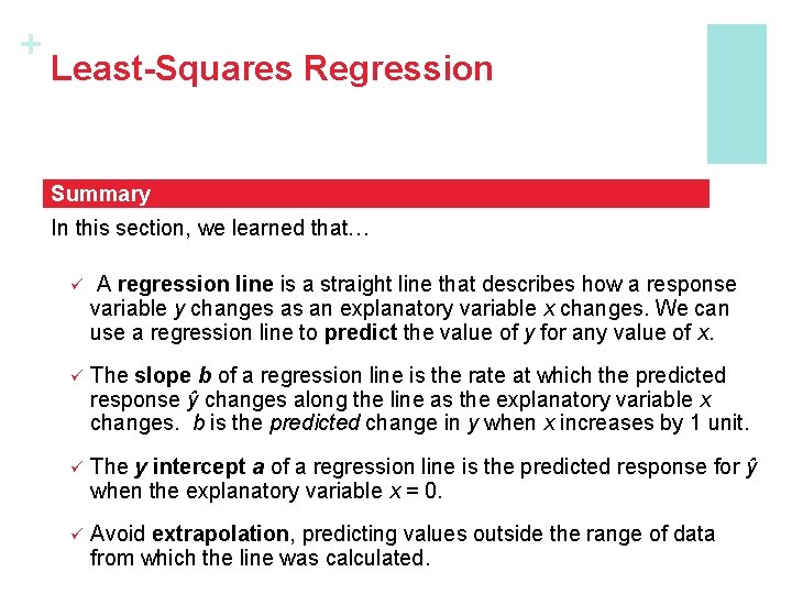 + Least-Squares Regression Summary In this section, we learned that… ü A regression line