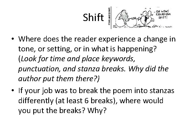 Shift • Where does the reader experience a change in tone, or setting, or