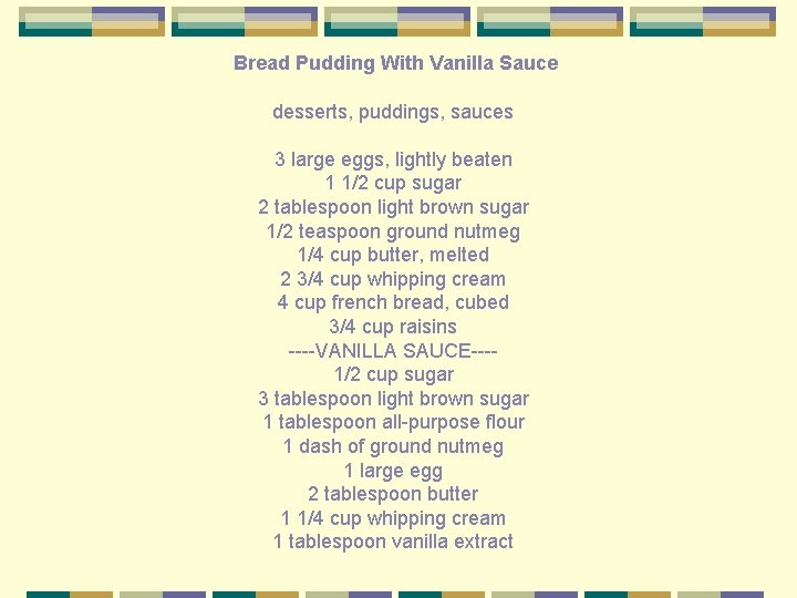 Bread Pudding With Vanilla Sauce desserts, puddings, sauces 3 large eggs, lightly beaten 1