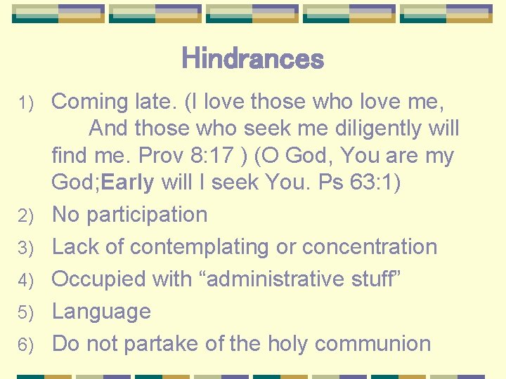 Hindrances 1) 2) 3) 4) 5) 6) Coming late. (I love those who love