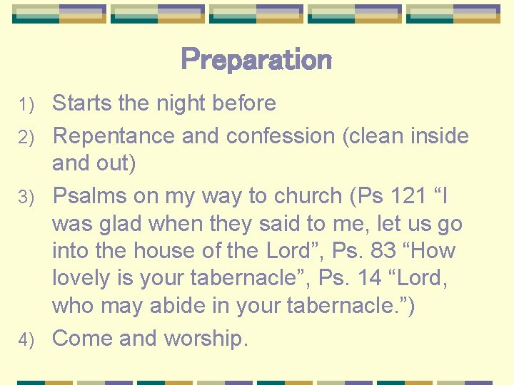 Preparation Starts the night before 2) Repentance and confession (clean inside and out) 3)