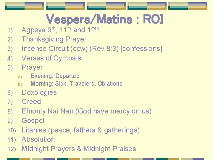 Vespers/Matins : ROI 1) 2) 3) 4) 5) Agpeya 9 th, 11 th and