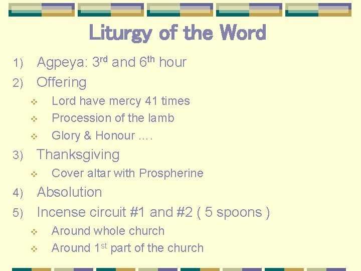 Liturgy of the Word Agpeya: 3 rd and 6 th hour 2) Offering 1)