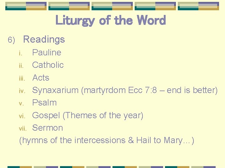 Liturgy of the Word Readings 6) Pauline ii. Catholic iii. Acts iv. Synaxarium (martyrdom