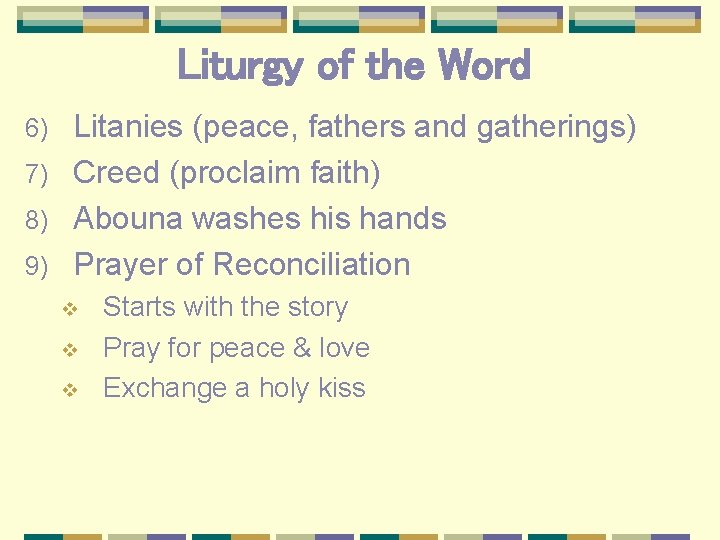 Liturgy of the Word Litanies (peace, fathers and gatherings) 7) Creed (proclaim faith) 8)