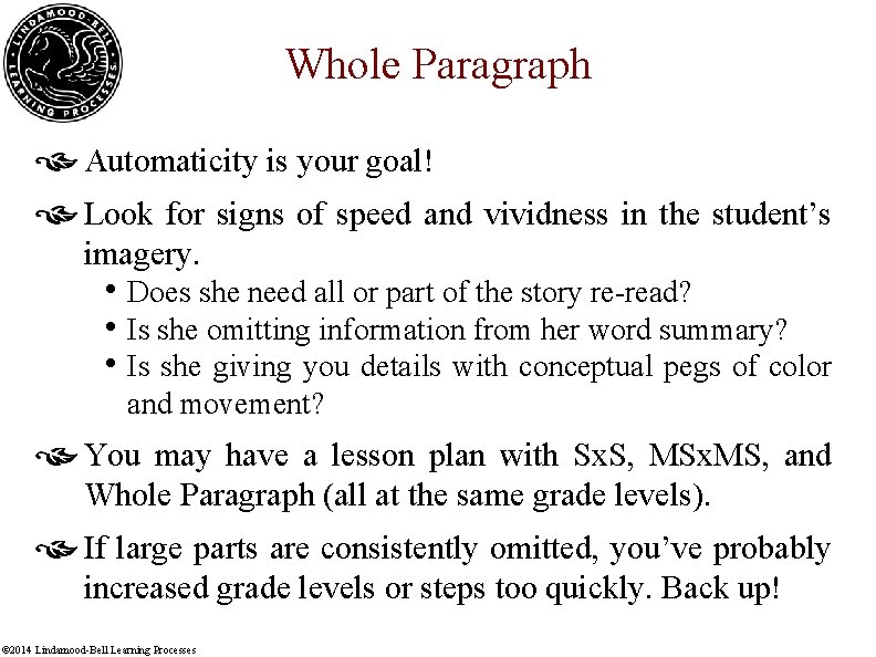 Whole Paragraph Automaticity is your goal! Look for signs of speed and vividness in