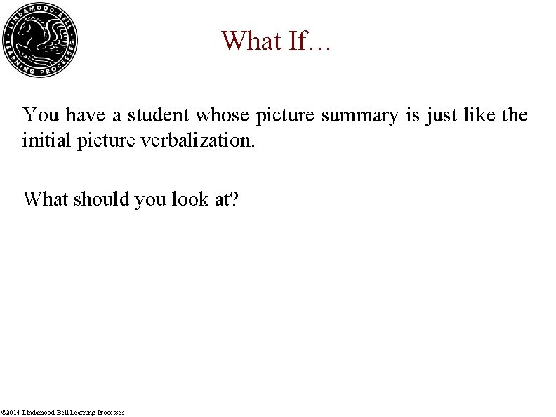 What If… You have a student whose picture summary is just like the initial