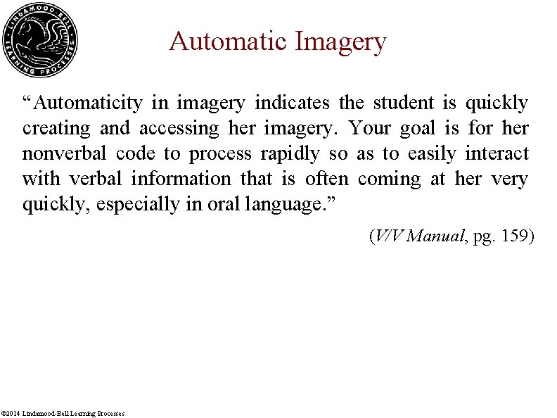 Automatic Imagery “Automaticity in imagery indicates the student is quickly creating and accessing her
