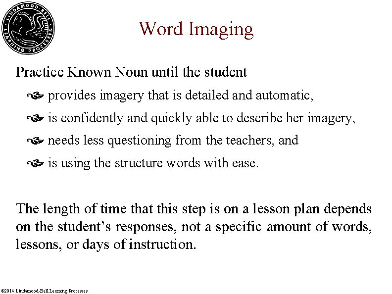 Word Imaging Practice Known Noun until the student provides imagery that is detailed and