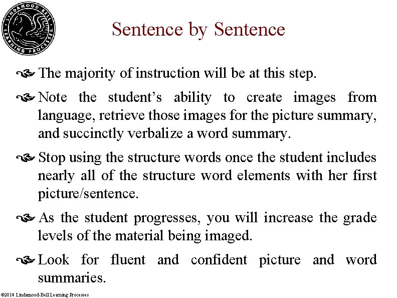 Sentence by Sentence The majority of instruction will be at this step. Note the