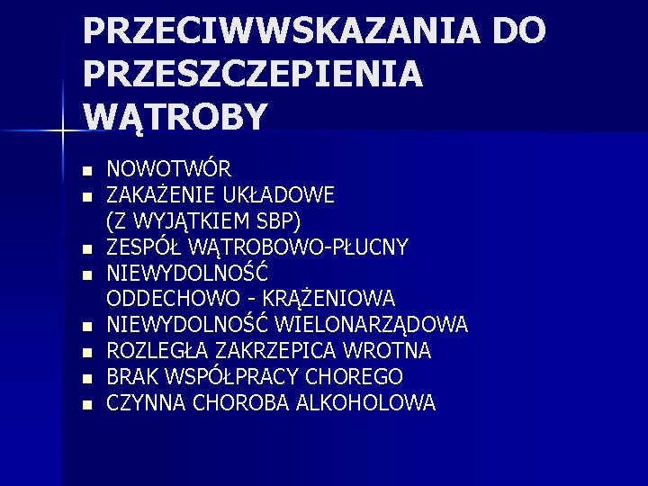 PRZECIWWSKAZANIA DO PRZESZCZEPIENIA WĄTROBY n n n n NOWOTWÓR ZAKAŻENIE UKŁADOWE (Z WYJĄTKIEM SBP)