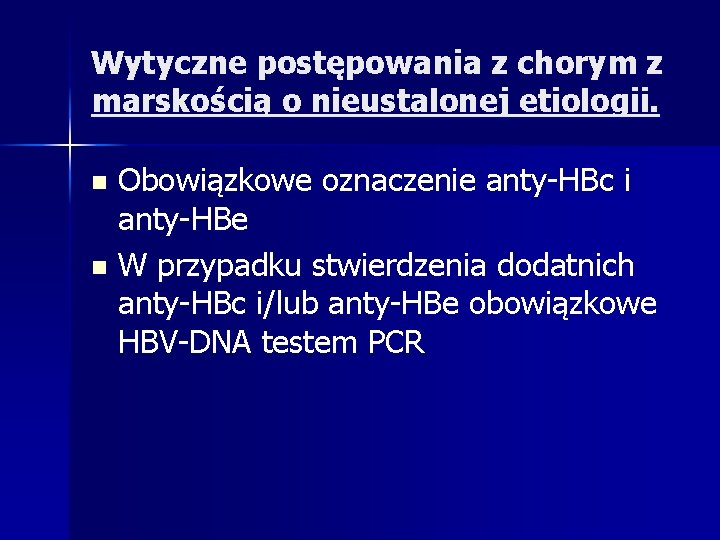 Wytyczne postępowania z chorym z marskością o nieustalonej etiologii. Obowiązkowe oznaczenie anty-HBc i anty-HBe