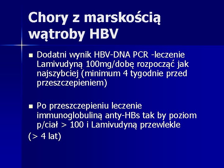 Chory z marskością wątroby HBV n Dodatni wynik HBV-DNA PCR -leczenie Lamivudyną 100 mg/dobę