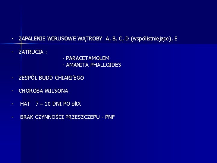 - ZAPALENIE WIRUSOWE WĄTROBY A, B, C, D (współistniejące), E - ZATRUCIA : -