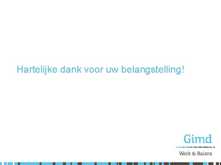 Hartelijke dank voor uw belangstelling! 