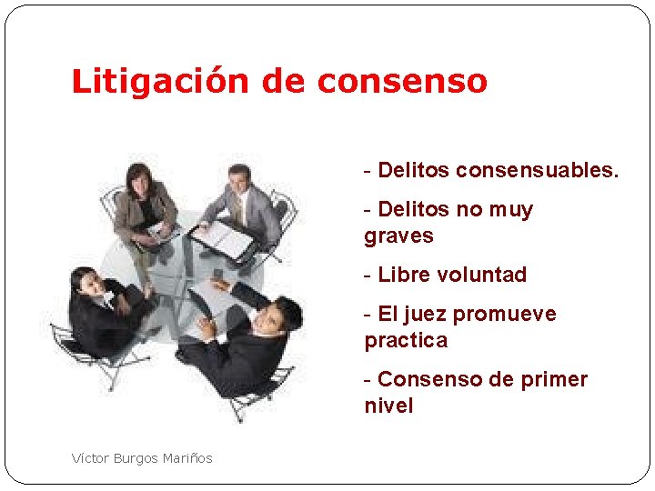 Litigación de consenso - Delitos consensuables. - Delitos no muy graves - Libre voluntad