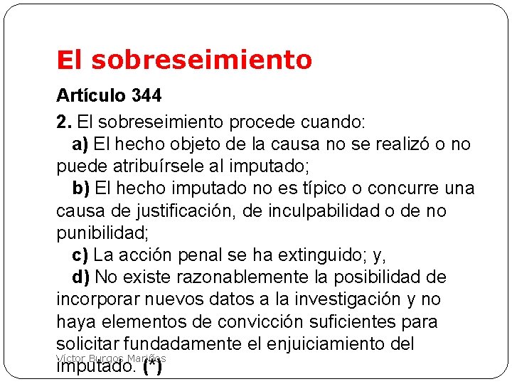 El sobreseimiento Artículo 344 2. El sobreseimiento procede cuando: a) El hecho objeto de