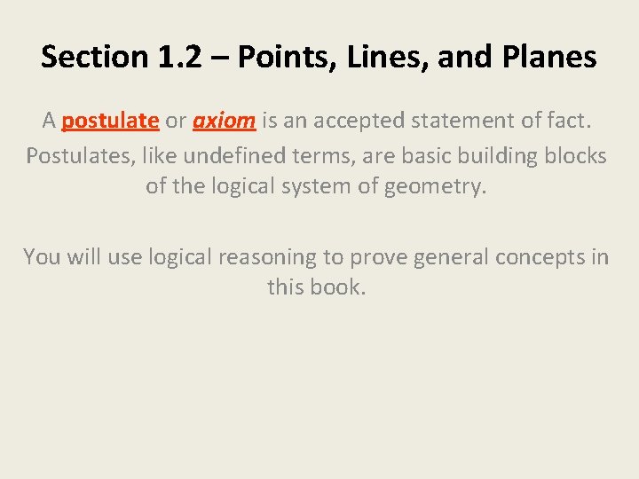 Section 1. 2 – Points, Lines, and Planes A postulate or axiom is an