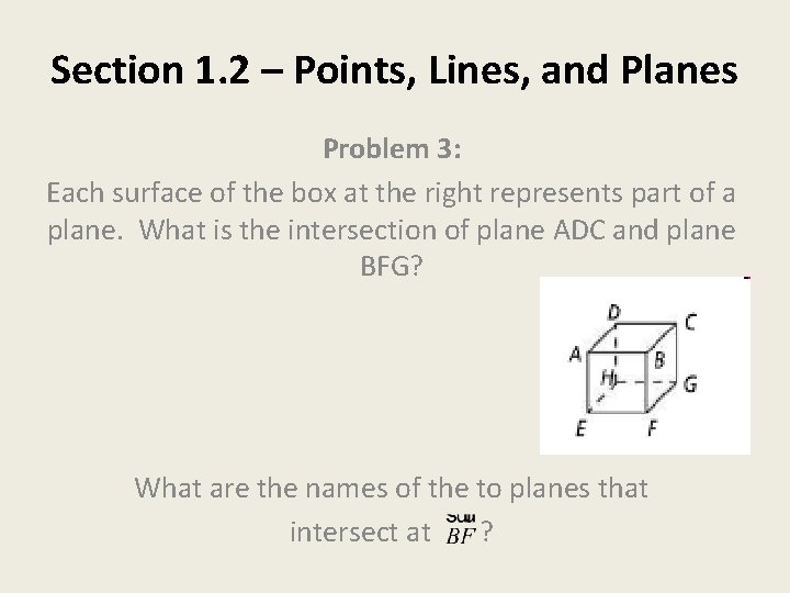 Section 1. 2 – Points, Lines, and Planes Problem 3: Each surface of the