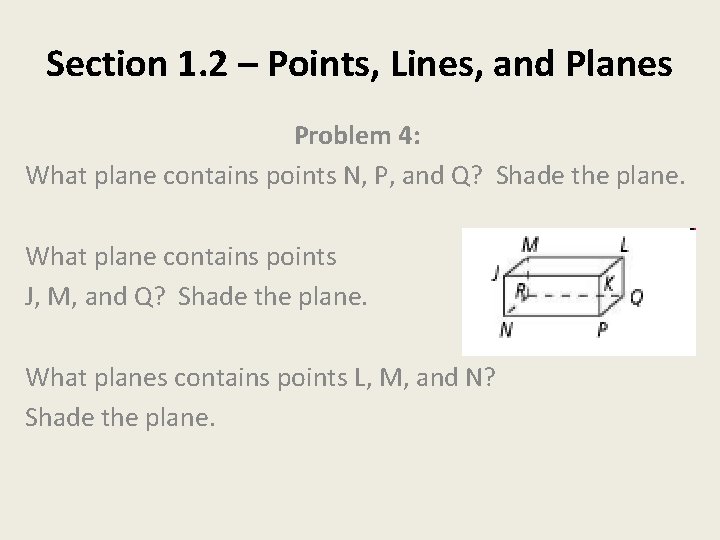Section 1. 2 – Points, Lines, and Planes Problem 4: What plane contains points