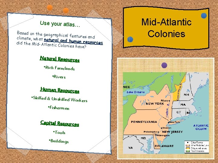 Use your atlas… Based on the geogra phical features and climate, what natura l