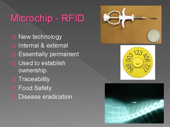 Microchip - RFID � � � � New technology Internal & external Essentially permanent