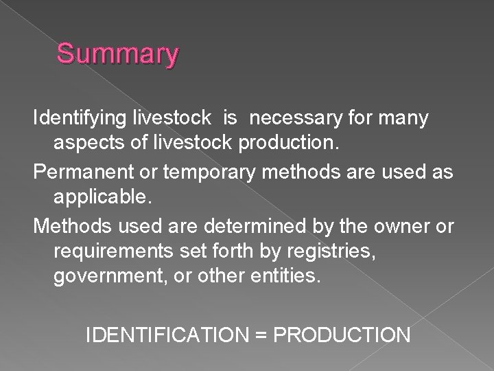 Summary Identifying livestock is necessary for many aspects of livestock production. Permanent or temporary