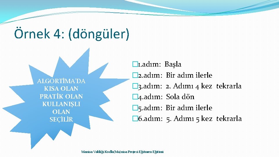 Örnek 4: (döngüler) ALGORTİMA’DA KISA OLAN PRATİK OLAN KULLANIŞLI OLAN SEÇİLİR � 1. adım: