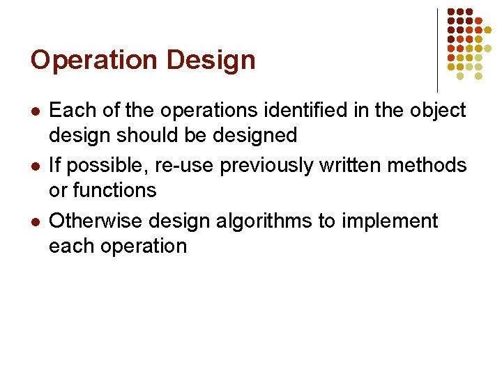Operation Design l l l Each of the operations identified in the object design