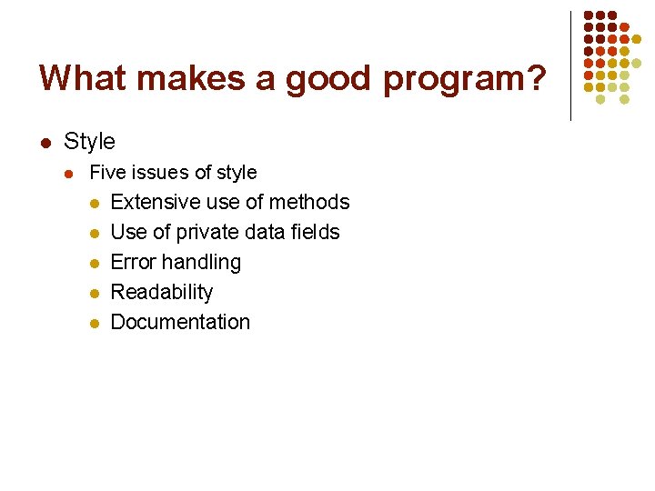 What makes a good program? l Style l Five issues of style l Extensive