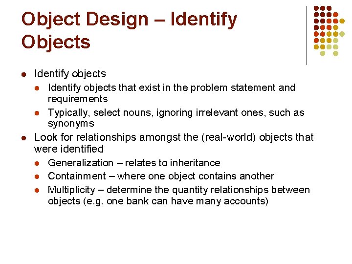 Object Design – Identify Objects l l Identify objects that exist in the problem