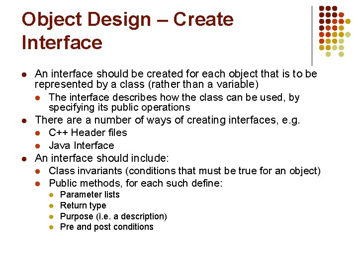 Object Design – Create Interface l l l An interface should be created for