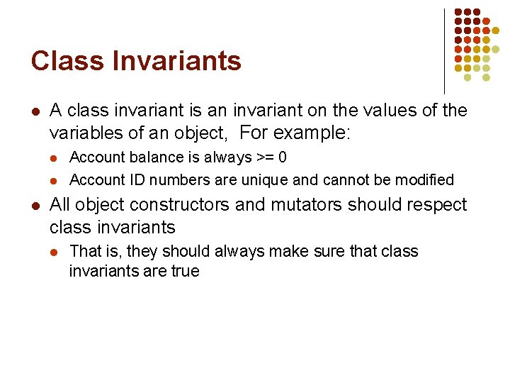 Class Invariants l A class invariant is an invariant on the values of the