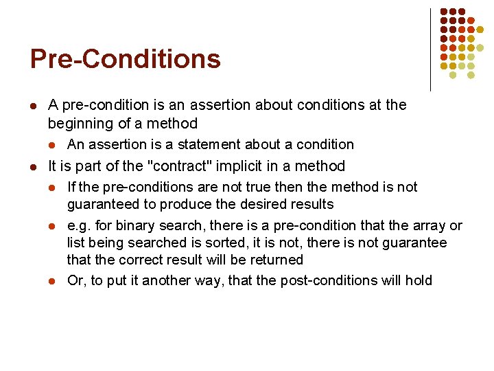 Pre-Conditions l l A pre-condition is an assertion about conditions at the beginning of