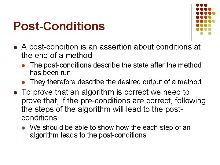 Post-Conditions l A post-condition is an assertion about conditions at the end of a