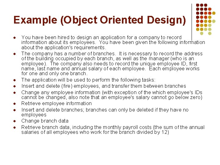 Example (Object Oriented Design) l l l l l You have been hired to