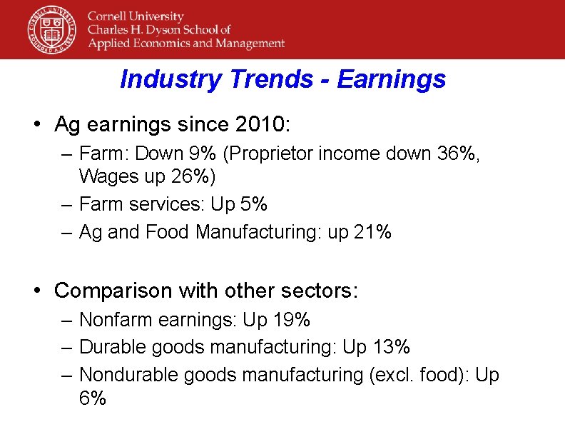 Industry Trends - Earnings • Ag earnings since 2010: – Farm: Down 9% (Proprietor