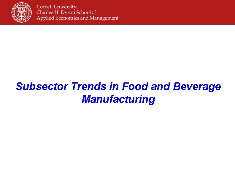 Subsector Trends in Food and Beverage Manufacturing 