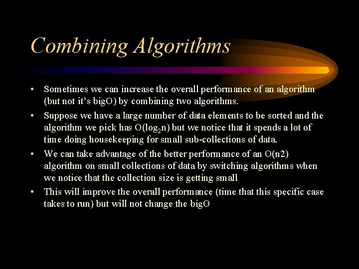 Combining Algorithms • Sometimes we can increase the overall performance of an algorithm (but