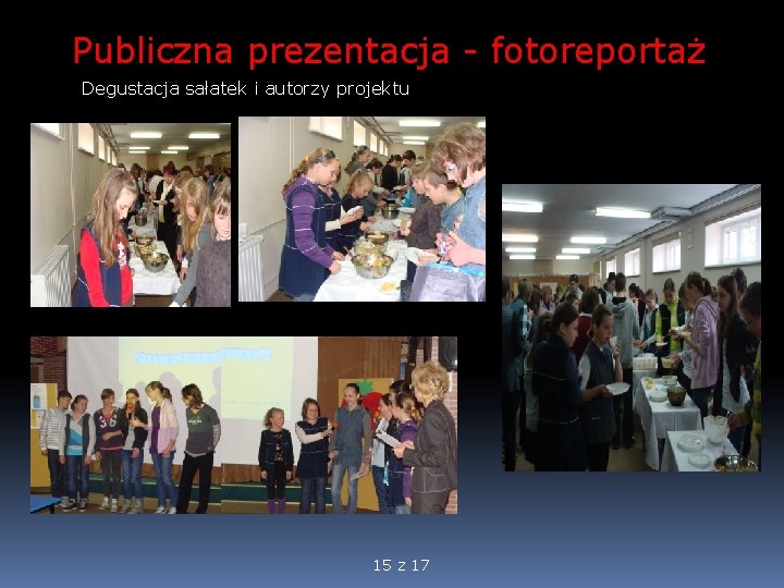 Publiczna prezentacja - fotoreportaż Degustacja sałatek i autorzy projektu 15 z 17 