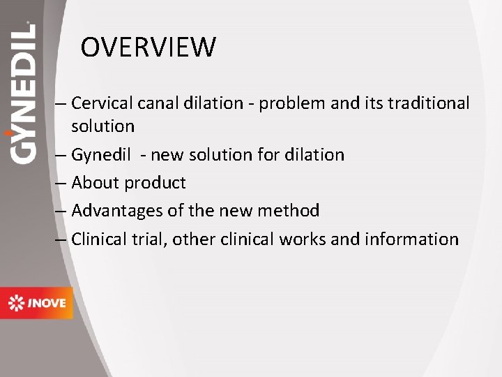 OVERVIEW – Cervical canal dilation - problem and its traditional solution – Gynedil -